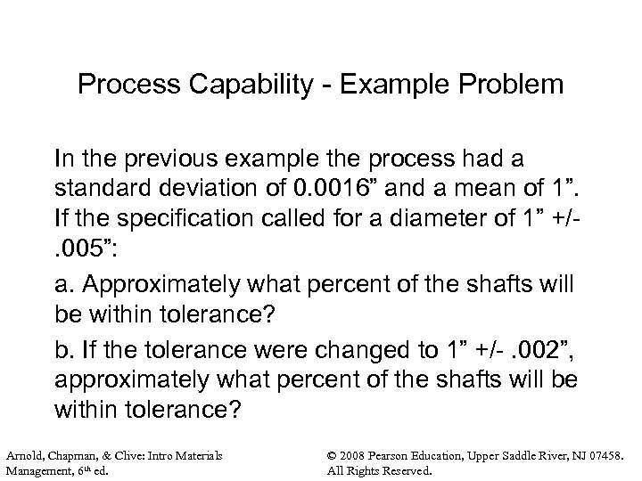 Process Capability - Example Problem In the previous example the process had a standard
