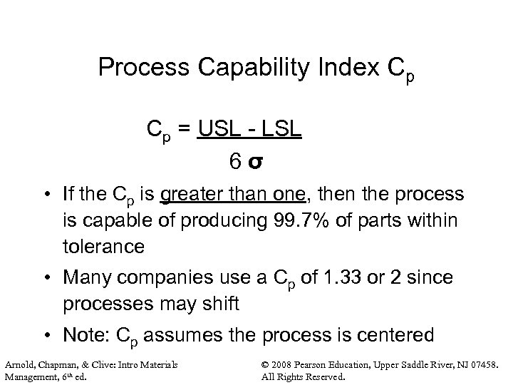 Process Capability Index Cp Cp = USL - LSL 6σ • If the Cp