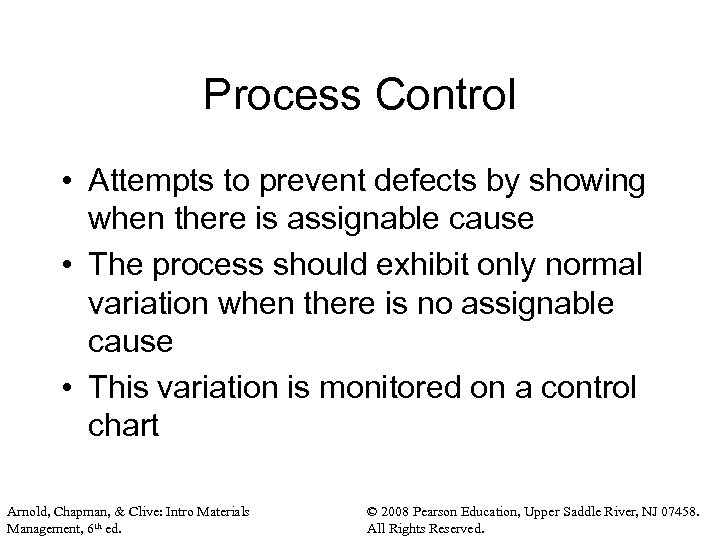 Process Control • Attempts to prevent defects by showing when there is assignable cause