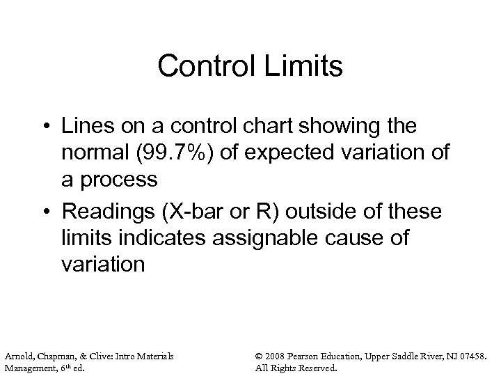 Control Limits • Lines on a control chart showing the normal (99. 7%) of