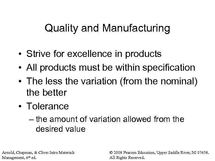 Quality and Manufacturing • Strive for excellence in products • All products must be