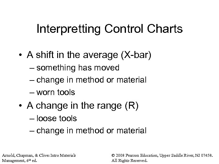 Interpretting Control Charts • A shift in the average (X-bar) – something has moved