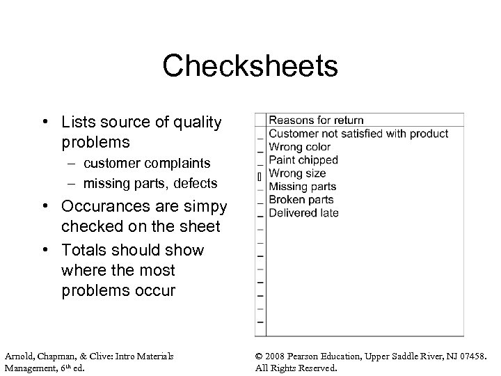 Checksheets • Lists source of quality problems – customer complaints – missing parts, defects