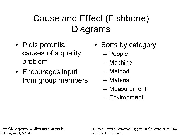 Cause and Effect (Fishbone) Diagrams • Plots potential • Sorts by category causes of