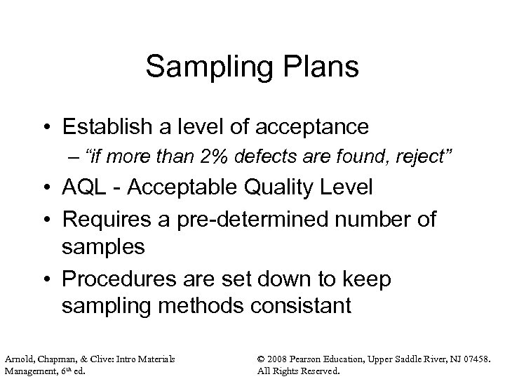 Sampling Plans • Establish a level of acceptance – “if more than 2% defects