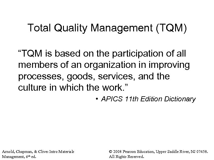 Total Quality Management (TQM) “TQM is based on the participation of all members of