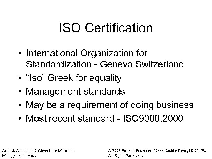 ISO Certification • International Organization for Standardization - Geneva Switzerland • “Iso” Greek for