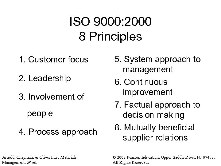 ISO 9000: 2000 8 Principles 1. Customer focus 2. Leadership 3. Involvement of people