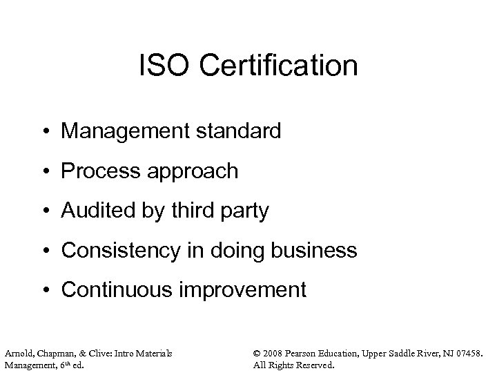 ISO Certification • Management standard • Process approach • Audited by third party •