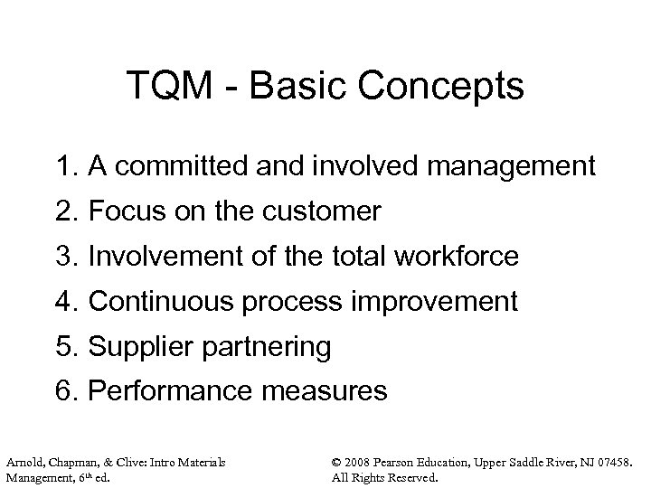 TQM - Basic Concepts 1. A committed and involved management 2. Focus on the