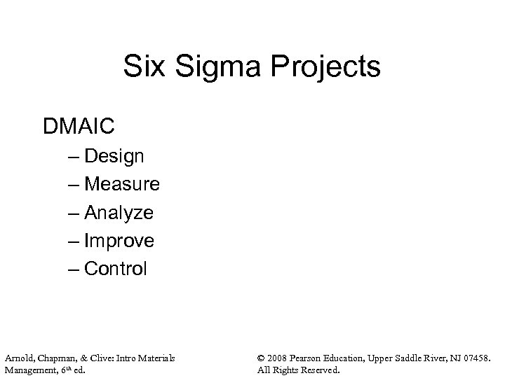 Six Sigma Projects DMAIC – Design – Measure – Analyze – Improve – Control