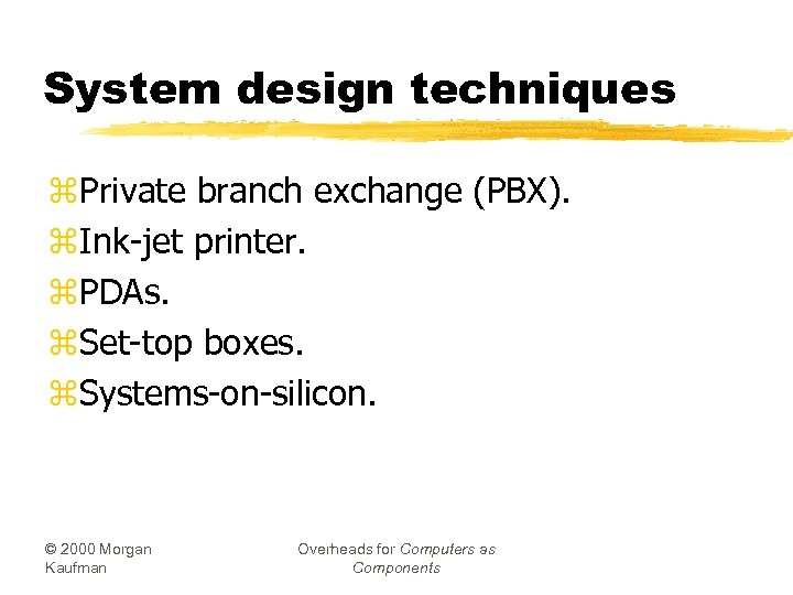 System design techniques z. Private branch exchange (PBX). z. Ink-jet printer. z. PDAs. z.