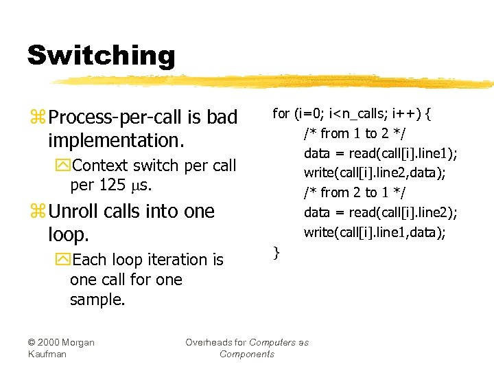 Switching z Process-per-call is bad implementation. y. Context switch per call per 125 ms.
