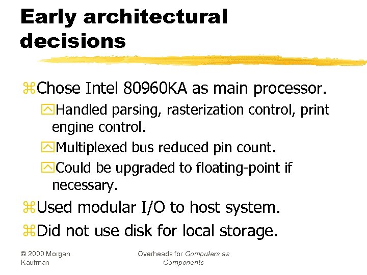 Early architectural decisions z. Chose Intel 80960 KA as main processor. y. Handled parsing,