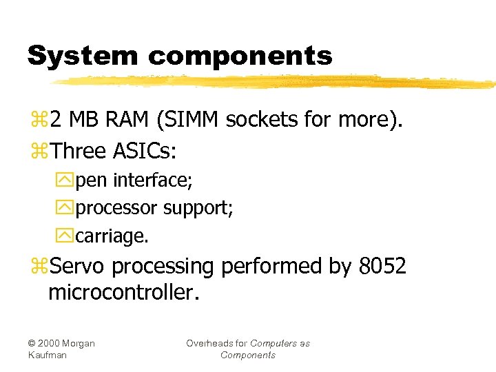 System components z 2 MB RAM (SIMM sockets for more). z. Three ASICs: ypen
