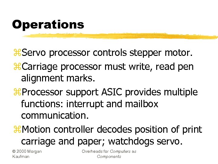 Operations z. Servo processor controls stepper motor. z. Carriage processor must write, read pen