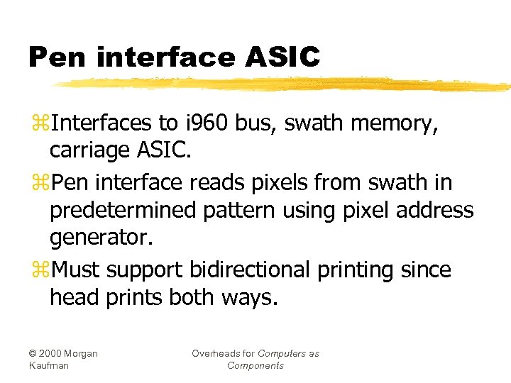 Pen interface ASIC z. Interfaces to i 960 bus, swath memory, carriage ASIC. z.