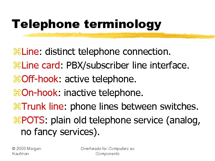 Telephone terminology z. Line: distinct telephone connection. z. Line card: PBX/subscriber line interface. z.