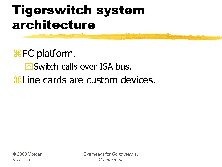 Tigerswitch system architecture z. PC platform. y. Switch calls over ISA bus. z. Line
