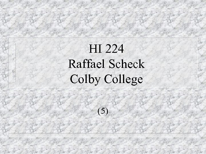 HI 224 Raffael Scheck Colby College (5) 