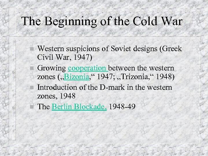 The Beginning of the Cold War n n Western suspicions of Soviet designs (Greek