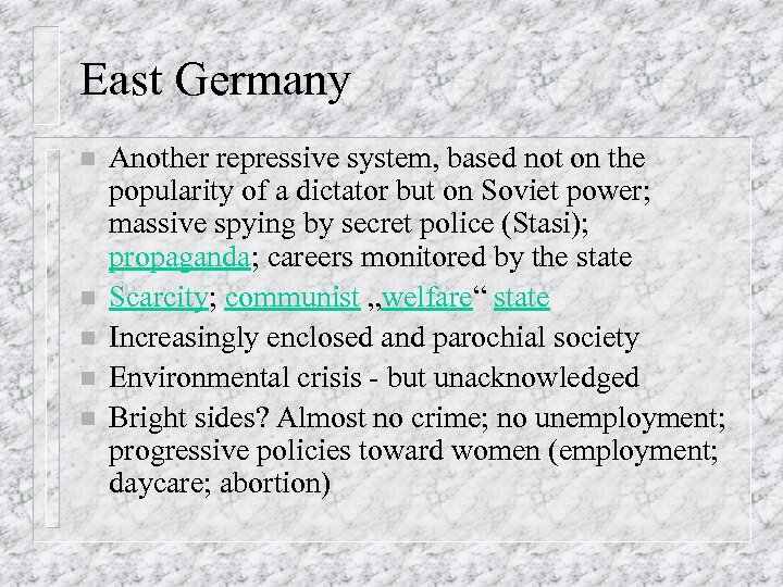 East Germany n n n Another repressive system, based not on the popularity of