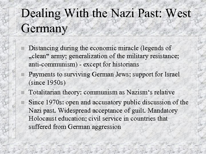 Dealing With the Nazi Past: West Germany n n Distancing during the economic miracle