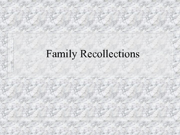 Family Recollections 