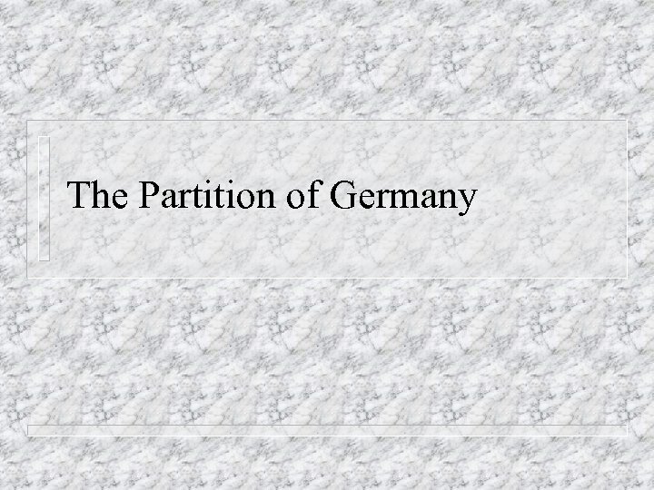 The Partition of Germany 