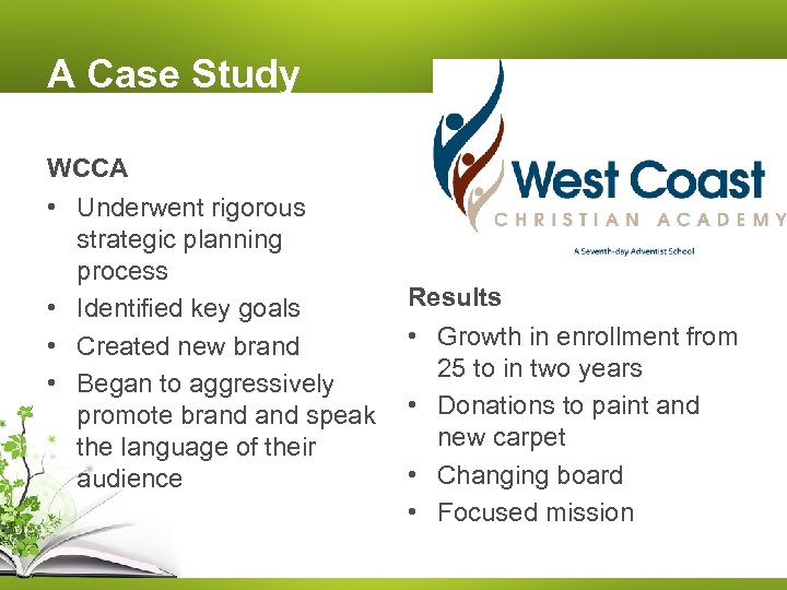 A Case Study WCCA • Underwent rigorous strategic planning process • Identified key goals