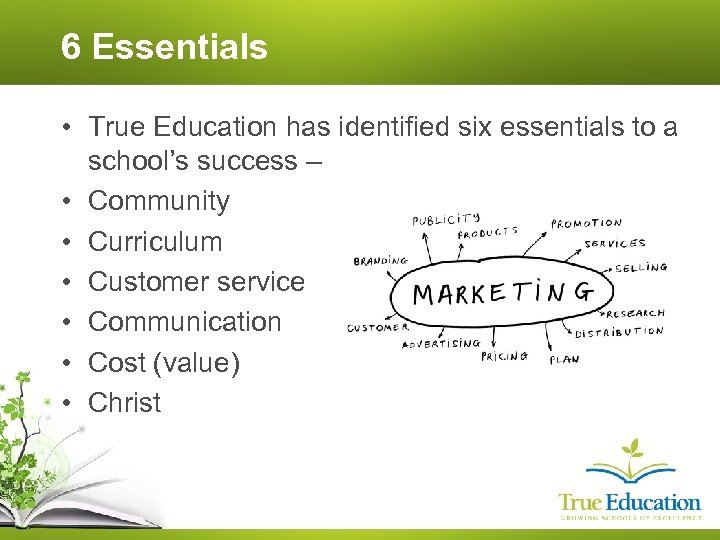 6 Essentials • True Education has identified six essentials to a school’s success –