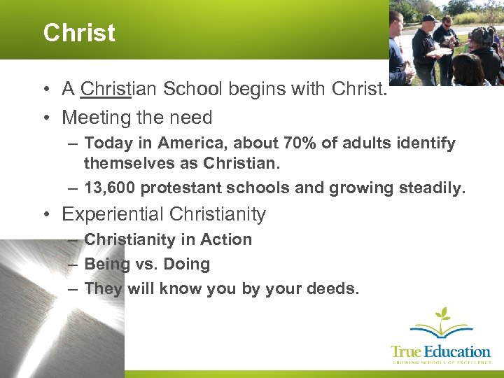 Christ • A Christian School begins with Christ. • Meeting the need – Today