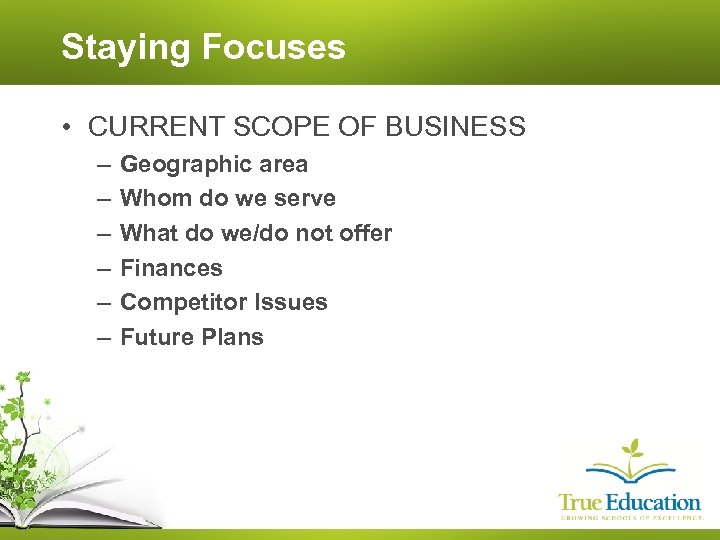 Staying Focuses • CURRENT SCOPE OF BUSINESS – – – Geographic area Whom do