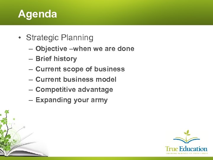 Agenda • Strategic Planning – – – Objective –when we are done Brief history