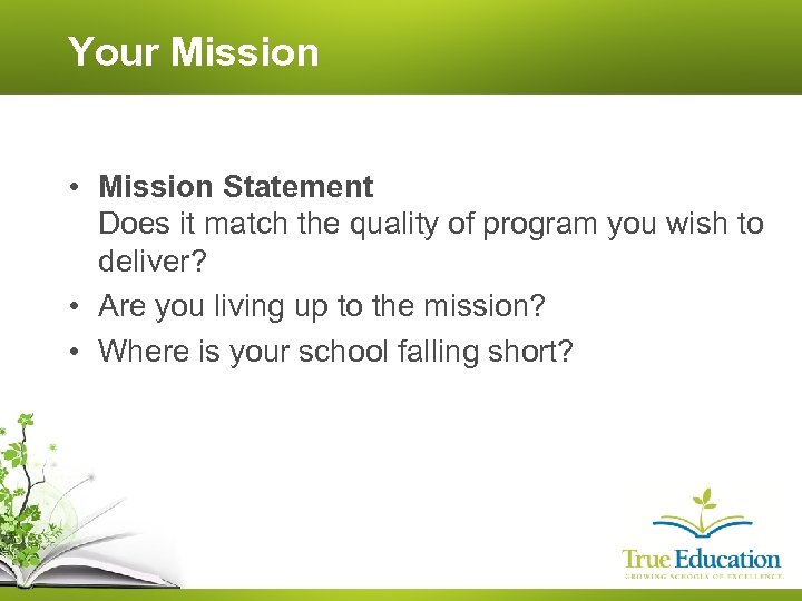 Your Mission • Mission Statement Does it match the quality of program you wish