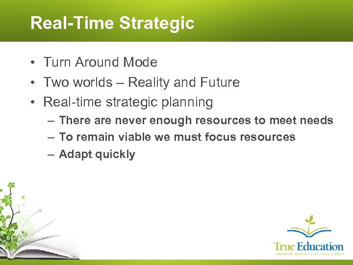 Real-Time Strategic • Turn Around Mode • Two worlds – Reality and Future •