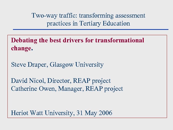 Two-way traffic: transforming assessment practices in Tertiary Education Debating the best drivers for transformational