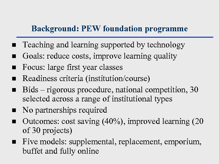 Background: PEW foundation programme n n n n Teaching and learning supported by technology