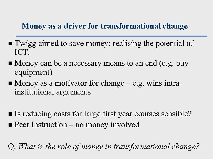 Money as a driver for transformational change Twigg aimed to save money: realising the