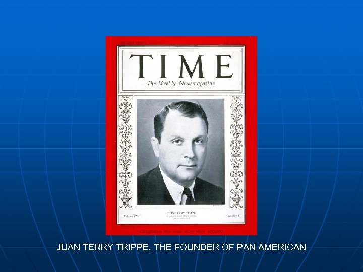 JUAN TERRY TRIPPE, THE FOUNDER OF PAN AMERICAN 
