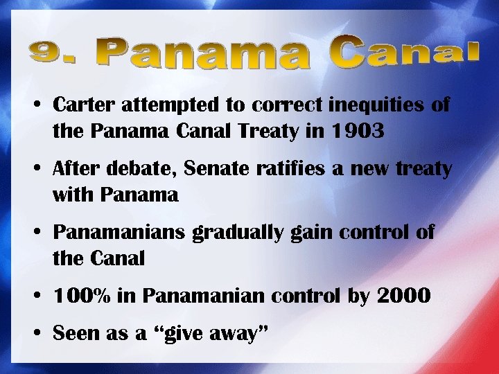  • Carter attempted to correct inequities of the Panama Canal Treaty in 1903