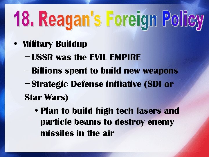  • Military Buildup − USSR was the EVIL EMPIRE − Billions spent to