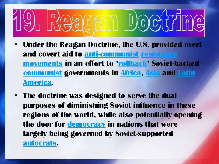  • Under the Reagan Doctrine, the U. S. provided overt and covert aid