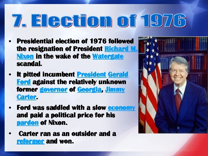  • Presidential election of 1976 followed the resignation of President Richard M. Nixon