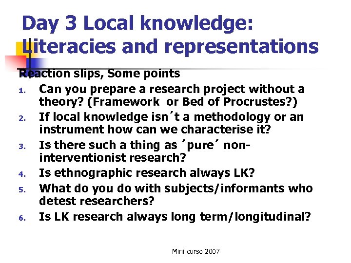 Day 3 Local knowledge: Literacies and representations Reaction slips, Some points 1. Can you