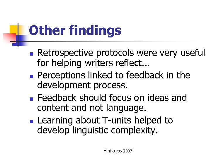 Other findings n n Retrospective protocols were very useful for helping writers reflect. .