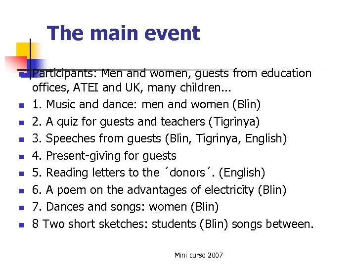 The main event n n n n n Participants: Men and women, guests from