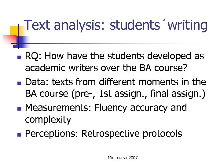 Text analysis: students´writing n n RQ: How have the students developed as academic writers