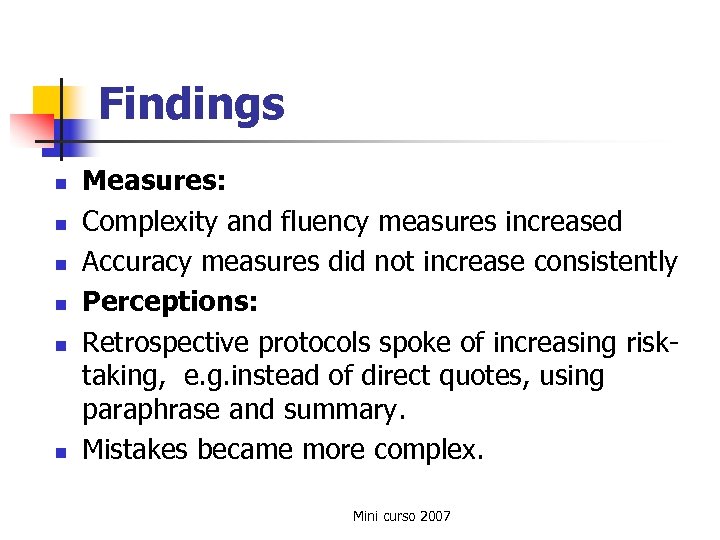 Findings n n n Measures: Complexity and fluency measures increased Accuracy measures did not