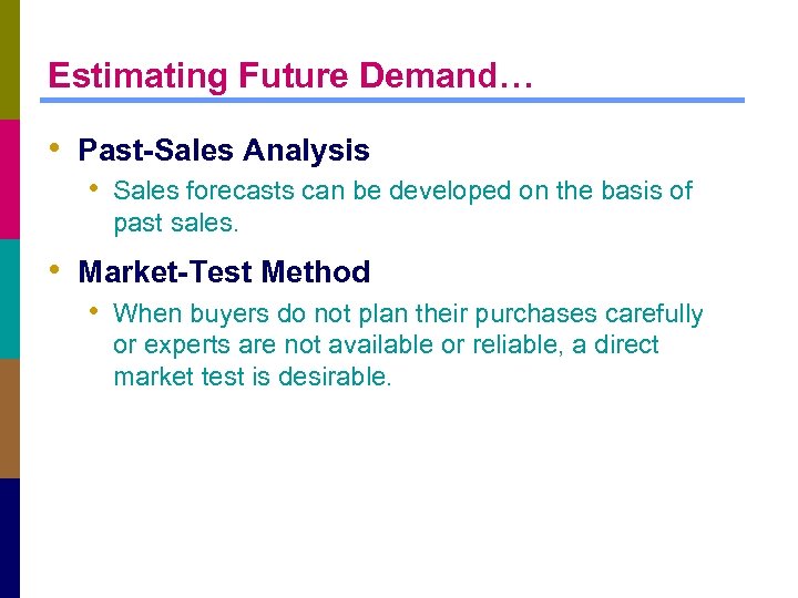 Estimating Future Demand… • Past-Sales Analysis • Sales forecasts can be developed on the